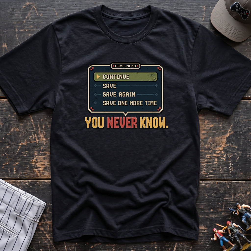 Save You Never Know T-Shirt