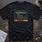 Save You Never Know T-Shirt