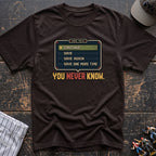 Save You Never Know T-Shirt