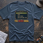 Save You Never Know T-Shirt