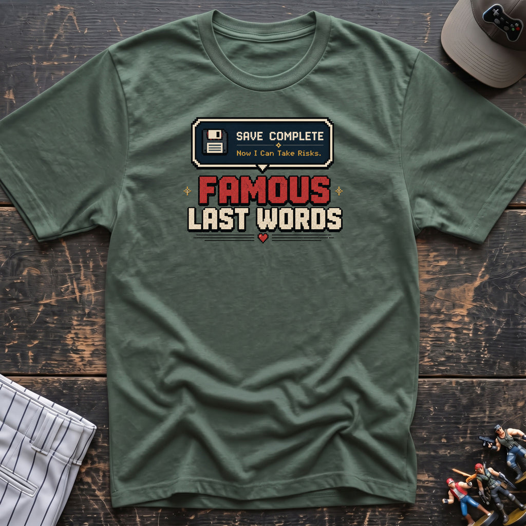 Famous last words T-Shirt