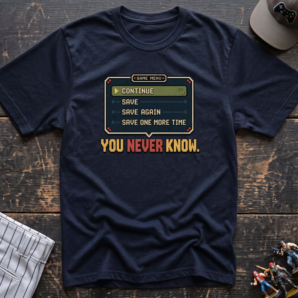 Save You Never Know T-Shirt