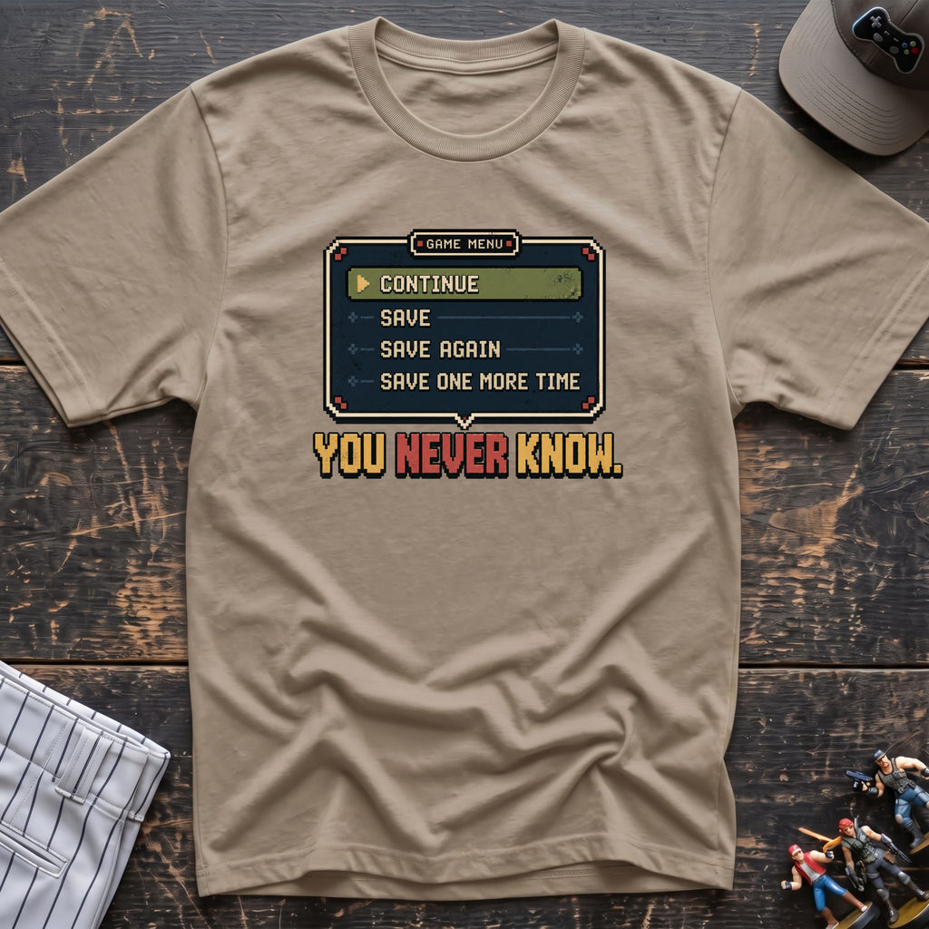 Save You Never Know T-Shirt