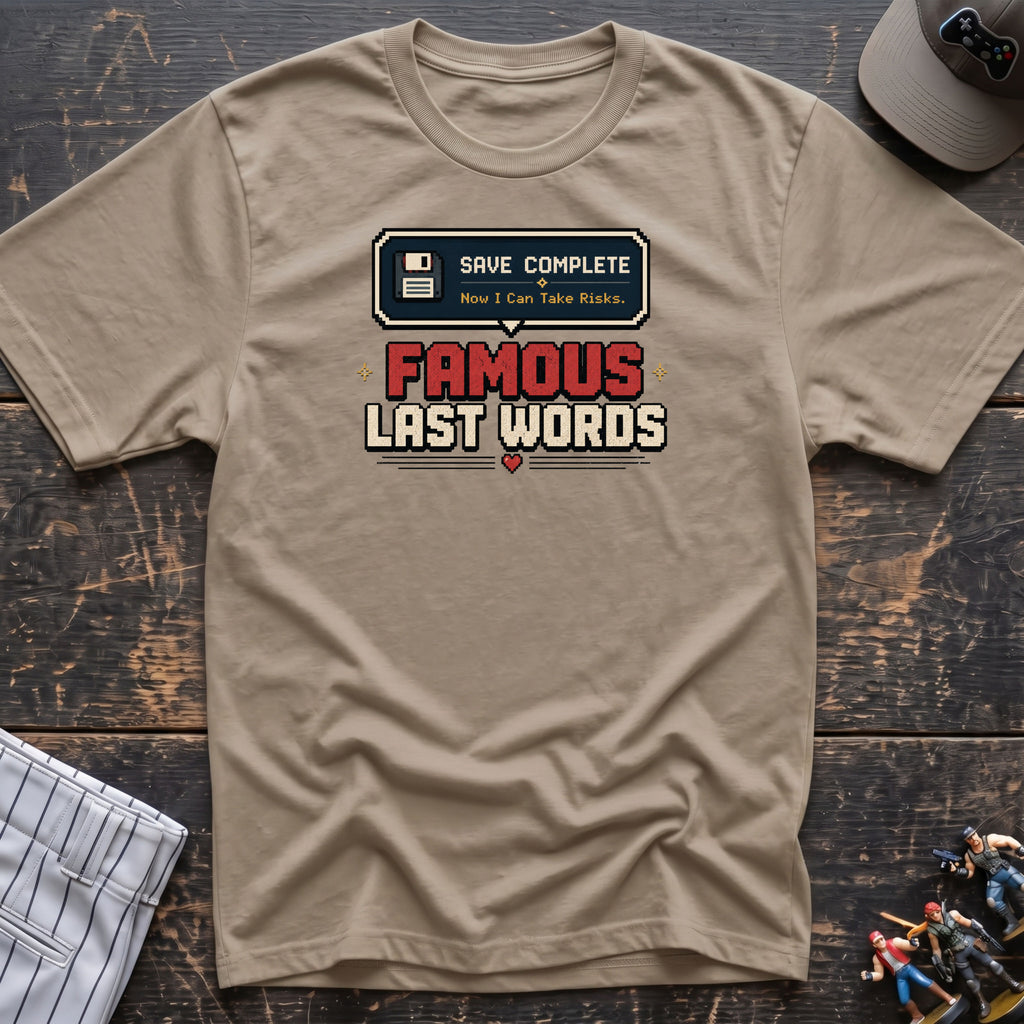Famous last words T-Shirt