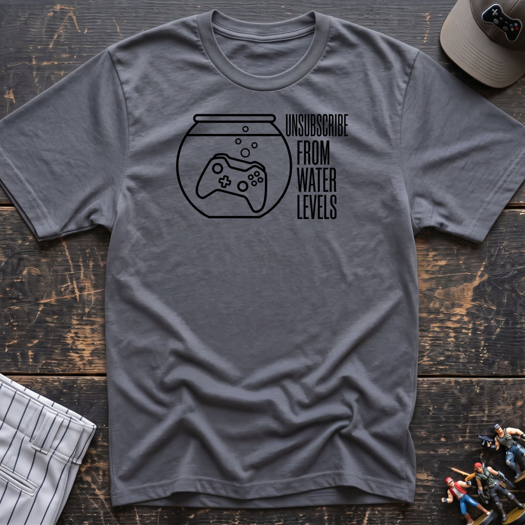 unsubscribe water lvl T-Shirt