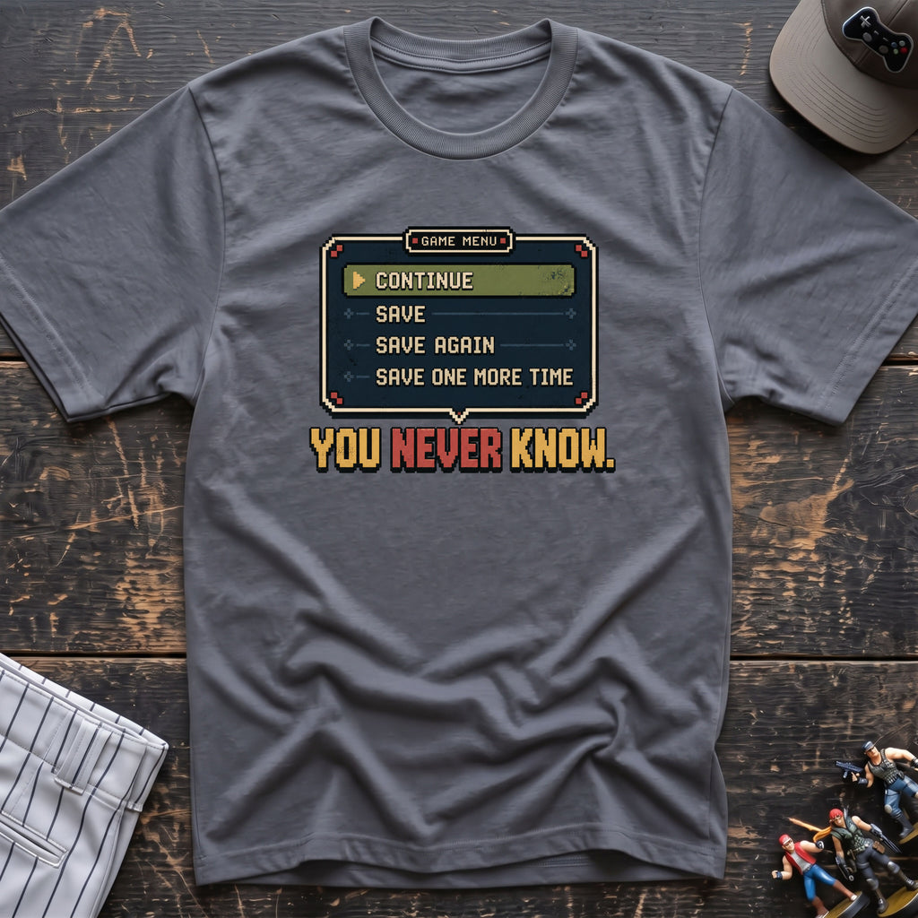 Save You Never Know T-Shirt